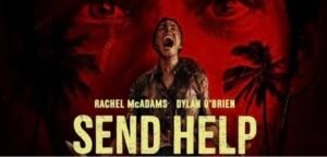 REVIEW: Send Help: Stranded, Stressed, and Finally Seen